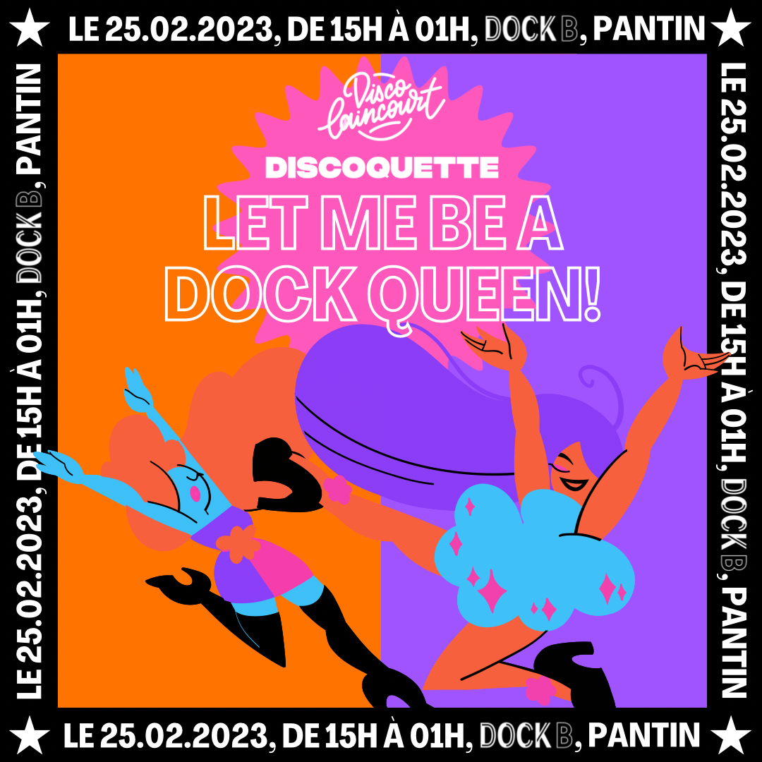 Discoquette & Discolaincourt au Dock B – Let me be a dock Queen !
