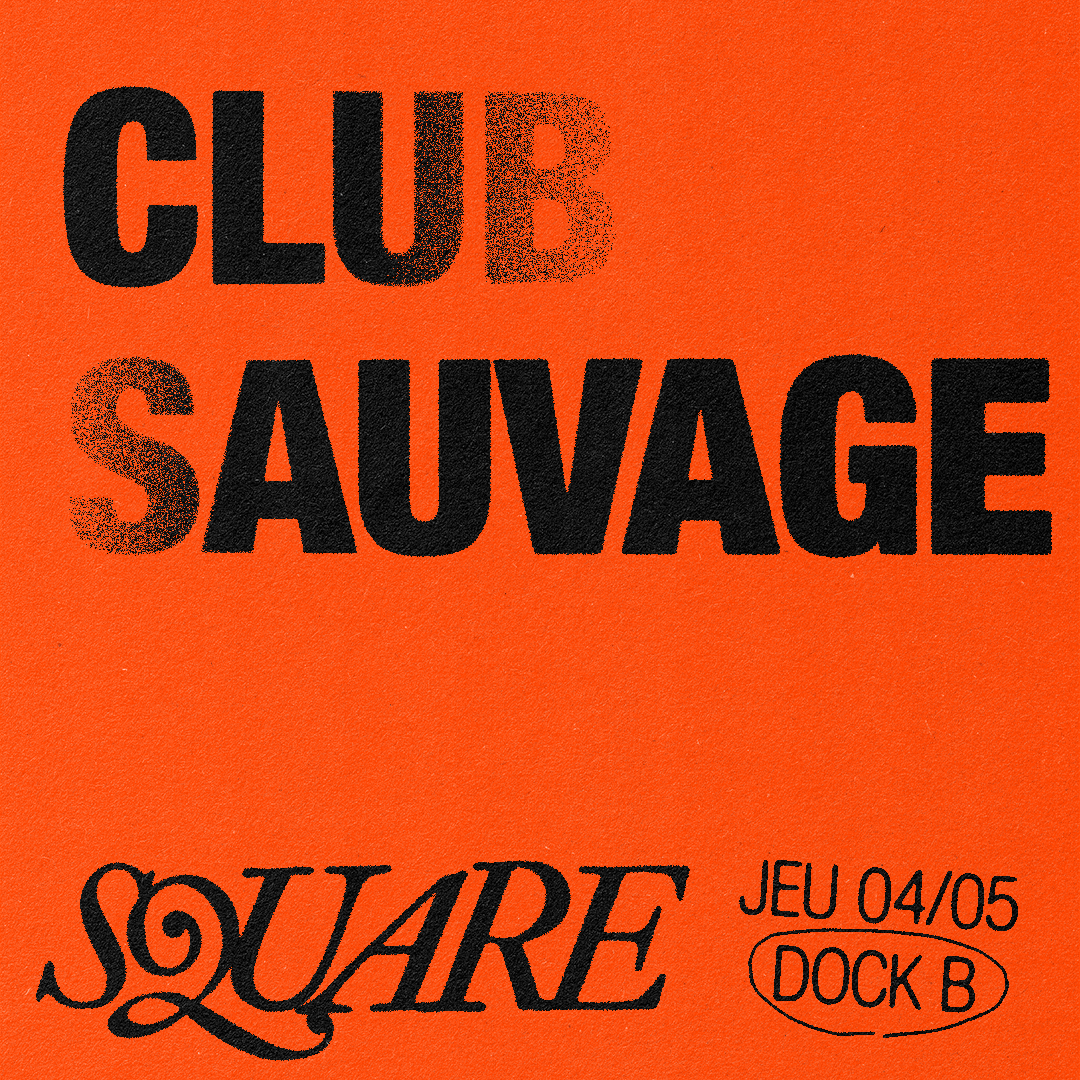 🔲 SQUARE : Club Sauvage